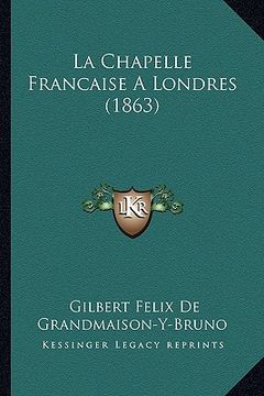 portada La Chapelle Francaise A Londres (1863) (in French)