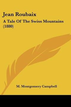 portada jean roubaix: a tale of the swiss mountains (1880) (en Inglés)