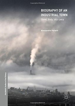 portada Biography of an Industrial Town: Terni, Italy, 1831-2014 (Palgrave Studies in Oral History)