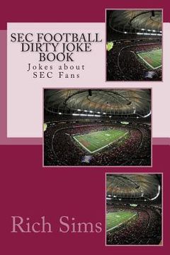 portada SEC Football Dirty Joke Book: Jokes about SEC Fans (in English)