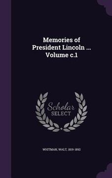 portada Memories of President Lincoln ... Volume c.1