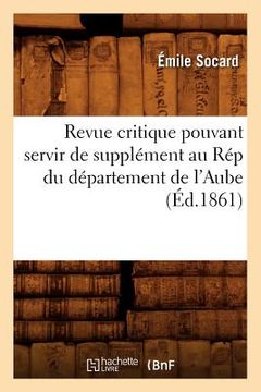 portada Revue Critique Pouvant Servir de Supplément Au Rép Du Département de l'Aube (Éd.1861) (en Francés)