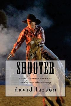 portada Shooter: the phenomenon known as cowboy mounted shooting (en Inglés)