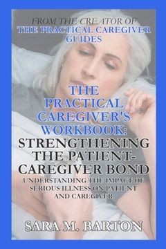 portada The Practical Caregiver's Workbook: Strengthening the Patient-Caregiver Bond