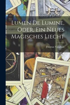 portada Lumen De Lumine, Oder, Ein Neues Magisches Liecht (en Alemán)