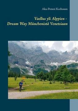 portada Vaellus yli Alppien - Dream way Münchenistä Venetsiaan (en Finlandés)