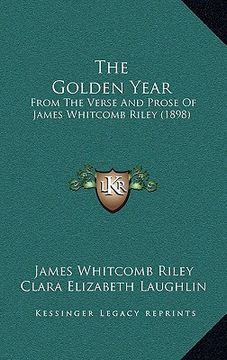 portada the golden year: from the verse and prose of james whitcomb riley (1898) (en Inglés)