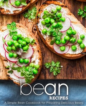 portada Bean Recipes: A Simple Bean Cookbook for Preparing Delicious Beans (in English)