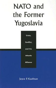 portada nato and the former yugoslavia: crisis, conflict, and the atlantic alliance (en Inglés)