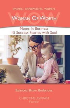 portada Wow Woman of Worth: Moms in Business 15 Success Stories with Soul (en Inglés)