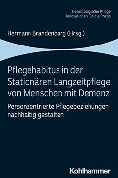 portada Pflegehabitus in Der Stationaren Langzeitpflege Von Menschen Mit Demenz: Personzentrierte Pflegebeziehungen Nachhaltig Gestalten