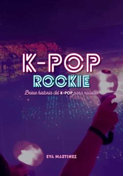 portada K-Pop Rookie: Breve Historia del K-Pop Para Novatos