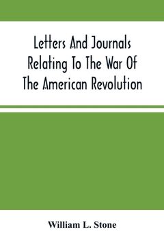 portada Letters And Journals Relating To The War Of The American Revolution, And The Capture Of The German Troops At Saratoga (en Inglés)