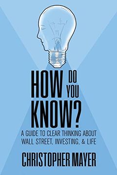 portada How do you Know? A Guide to Clear Thinking About Wall Street, Investing, and Life (en Inglés)