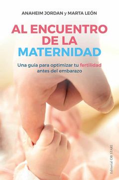 portada Al Encuentro de la Maternidad; Una Guía Para Optimizar tu Fertilidad Antes del Embarazo (Letritas de Amor)