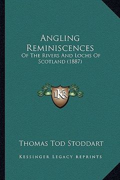 portada angling reminiscences: of the rivers and lochs of scotland (1887) (en Inglés)