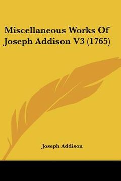 portada miscellaneous works of joseph addison v3 (1765) (in English)
