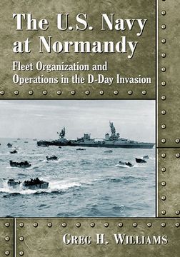portada The U. S. Navy at Normandy: Landing Craft Organization and Activities in the D-Day Invasion (in English)