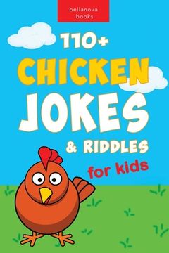 portada Chicken Jokes: 110+ Chicken Jokes & Riddles for Kids For Laugh-Out-Loud Fun (en Inglés)