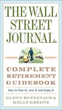 portada The Wall Street Journal. Complete Retirement Guid: How to Plan it, Live it and Enjoy it (Wall Street Journal Guides) 