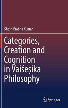 portada Categories, Creation and Cognition in VaiśeṢIka Philosophy 