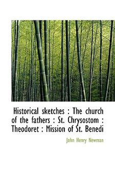 portada historical sketches: the church of the fathers: st. chrysostom: theodoret: mission of st. benedi