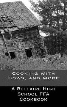 portada Cooking with Cows, and More: Bellaire FFA Cookbook (en Inglés)