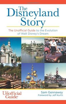 portada The Disneyland Story: The Unofficial Guide to the Evolution of Walt Disney's Dream (en Inglés)