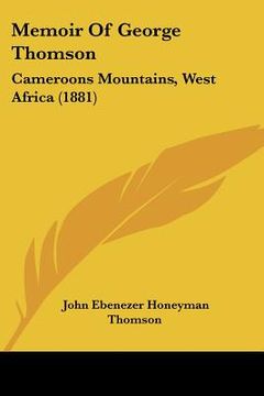 portada memoir of george thomson: cameroons mountains, west africa (1881) (in English)