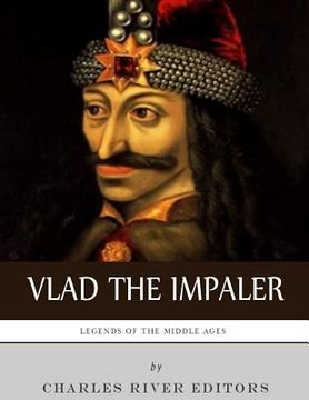 portada Legends of the Middle Ages: The Life and Legacy of Vlad the Impaler (en Inglés)