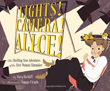 portada Lights! Camera! Alice! The Thrilling True Adventures of the First Woman Filmmaker (in English)