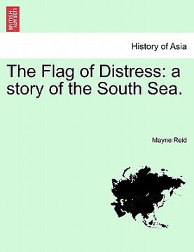 portada the flag of distress: a story of the south sea. vol. ii. (en Inglés)