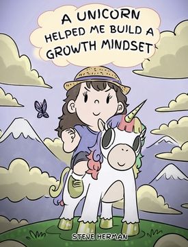 portada A Unicorn Helped Me Build a Growth Mindset: A Cute Children Story To Help Kids Build Confidence, Perseverance, and Develop a Growth Mindset. (en Inglés)