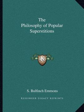 portada the philosophy of popular superstitions (en Inglés)