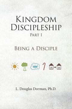 portada Kingdom Discipleship - Part 1: Being A Disciple (en Inglés)
