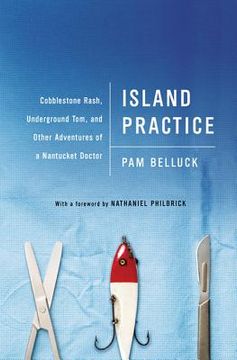 portada island practice: cobblestone rash, underground tom, and other adventures of a nantucket doctor (in English)