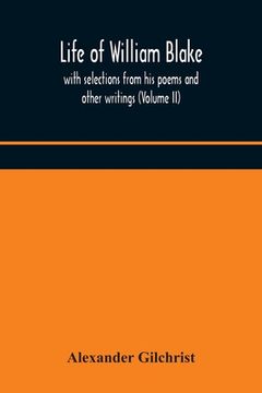 portada Life of William Blake, with selections from his poems and other writings (Volume II) (en Inglés)