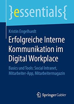 portada Erfolgreiche Interne Kommunikation im Digital Workplace: Basics und Tools: Social Intranet, Mitarbeiter-App, Mitarbeitermagazin (Essentials) (en Alemán)