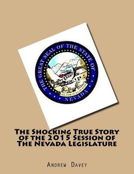 portada The Shocking True Story of the 2015 Session of The Nevada Legislature (en Inglés)