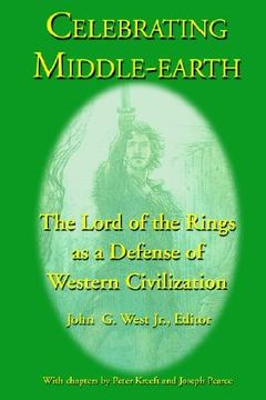 portada celebrating middle-earth: the lord of the rings as a defense of western civilization (en Inglés)