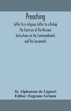 portada Preaching. Letter to a religious Letter to a Bishop. The Exercises of the Missions. Instructions on the Commandments and the Sacraments. (in English)