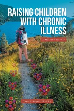 portada Raising Children With Chronic Illness: A Mother's Journey (in English)