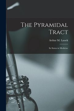 portada The Pyramidal Tract: Its Status in Medicine