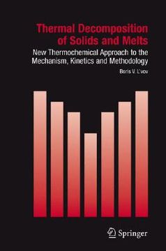 portada Thermal Decomposition of Solids and Melts: New Thermochemical Approach to the Mechanism, Kinetics and Methodology (in English)