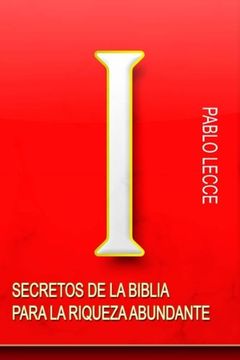 portada Secretos de la Biblia Para la Riqueza Abundante: Para Crear la Nueva Generación de Multimillonarios del Siglo Xxi: Volume 1 (in Spanish)