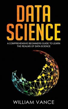 portada Data Science: A Comprehensive Beginners Guide to Learn the Realms of Data Science