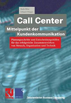 portada Call Center -- Mittelpunkt Der Kundenkommunikation: Planungsschritte Und Entscheidungshilfen Für Das Erfolgreiche Zusammenwirken Von Mensch, Organisat (en Alemán)