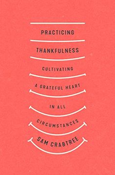 portada Practicing Thankfulness: Cultivating a Grateful Heart in All Circumstances (en Inglés)