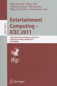portada entertainment computing - icec 2011: 10th international conference, icec 2011, vancouver, canada, october 5-8, 2011, proceedings (en Inglés)