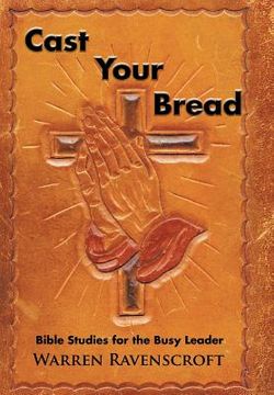 portada Cast Your Bread: Bible Studies for the Busy Leader (en Inglés)